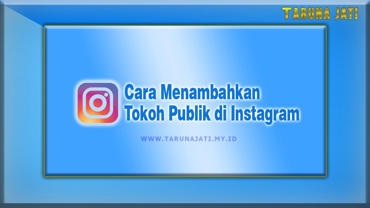 Cara Menambahkan Tokoh Publik di Instagram 2021 Gambar