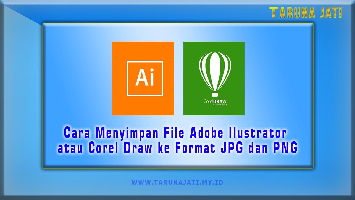 Cara Menyimpan File Adobe Ilustrator atau Corel Draw ke Format JPG dan PNG