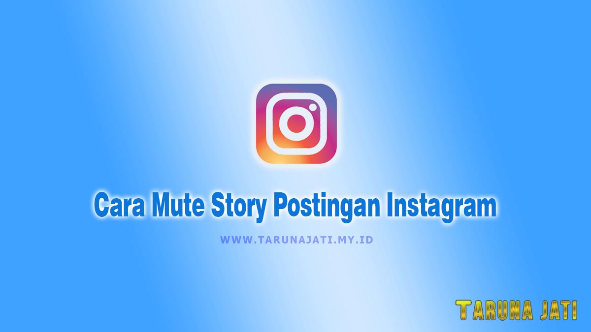 Cara Mute Story atau Unmute Postingan Instagram Terbaru
