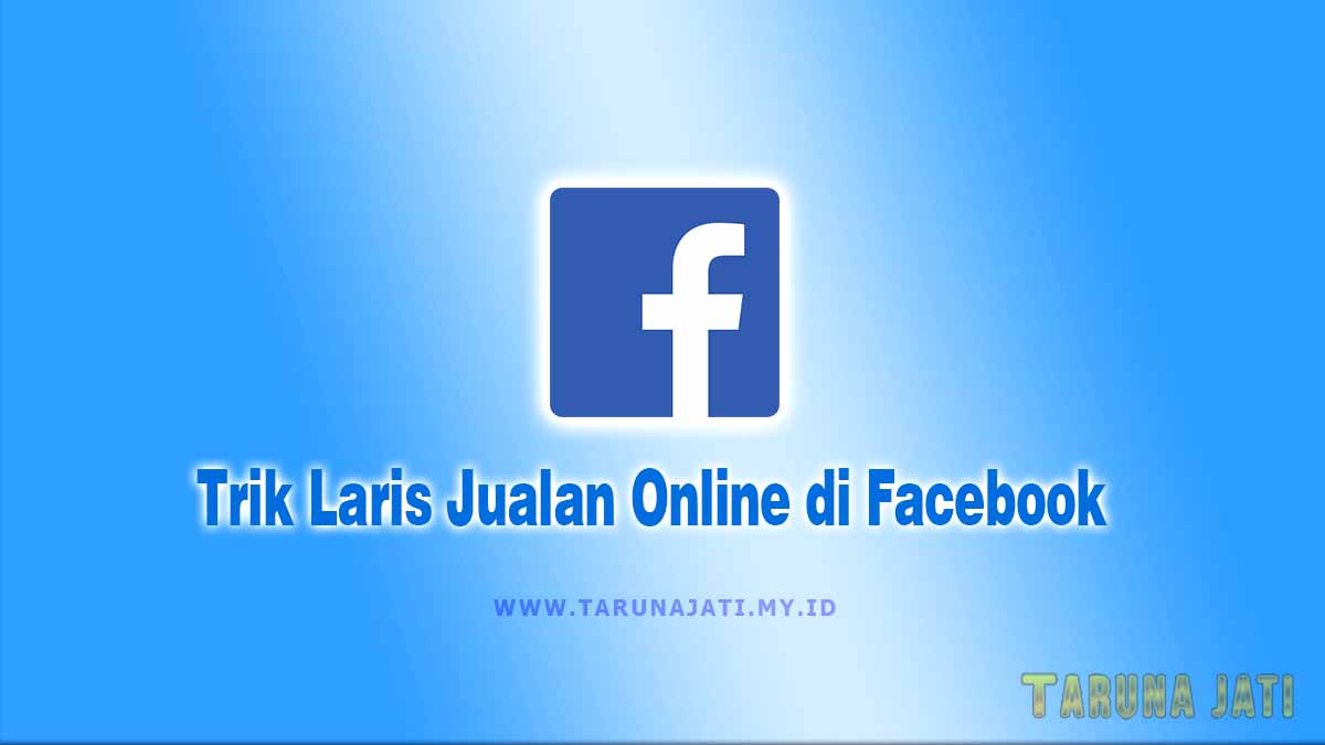 Trik Laris Jualan Online di Facebook