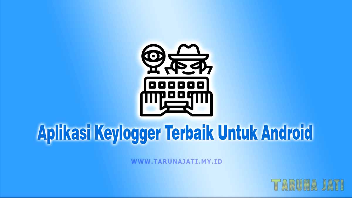 Aplikasi Keylogger Terbaik Untuk Android