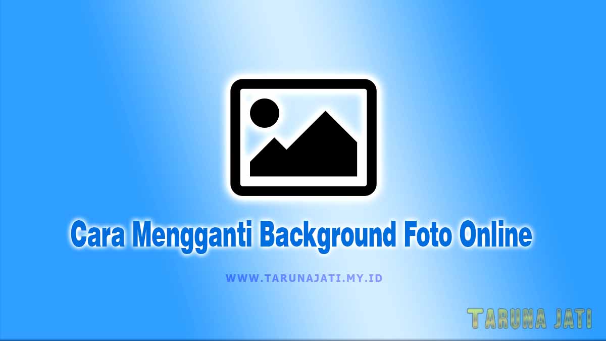 Cara Mengganti Background Foto Online