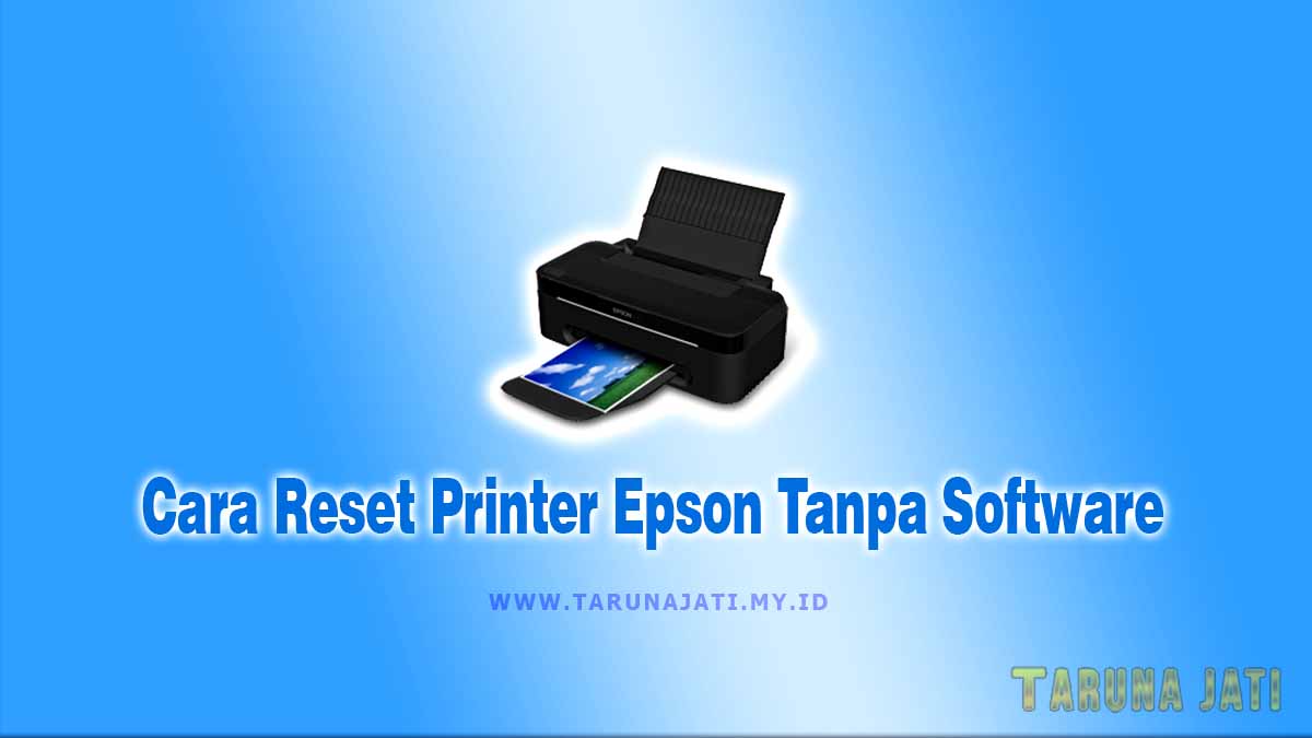 Cara Reset Printer Epson Tanpa Software