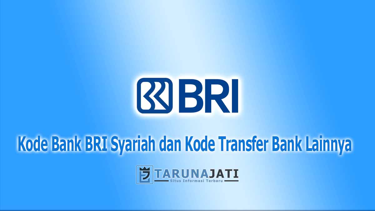 Kode Bank BRI Syariah dan Kode Transfer Bank Lainnya