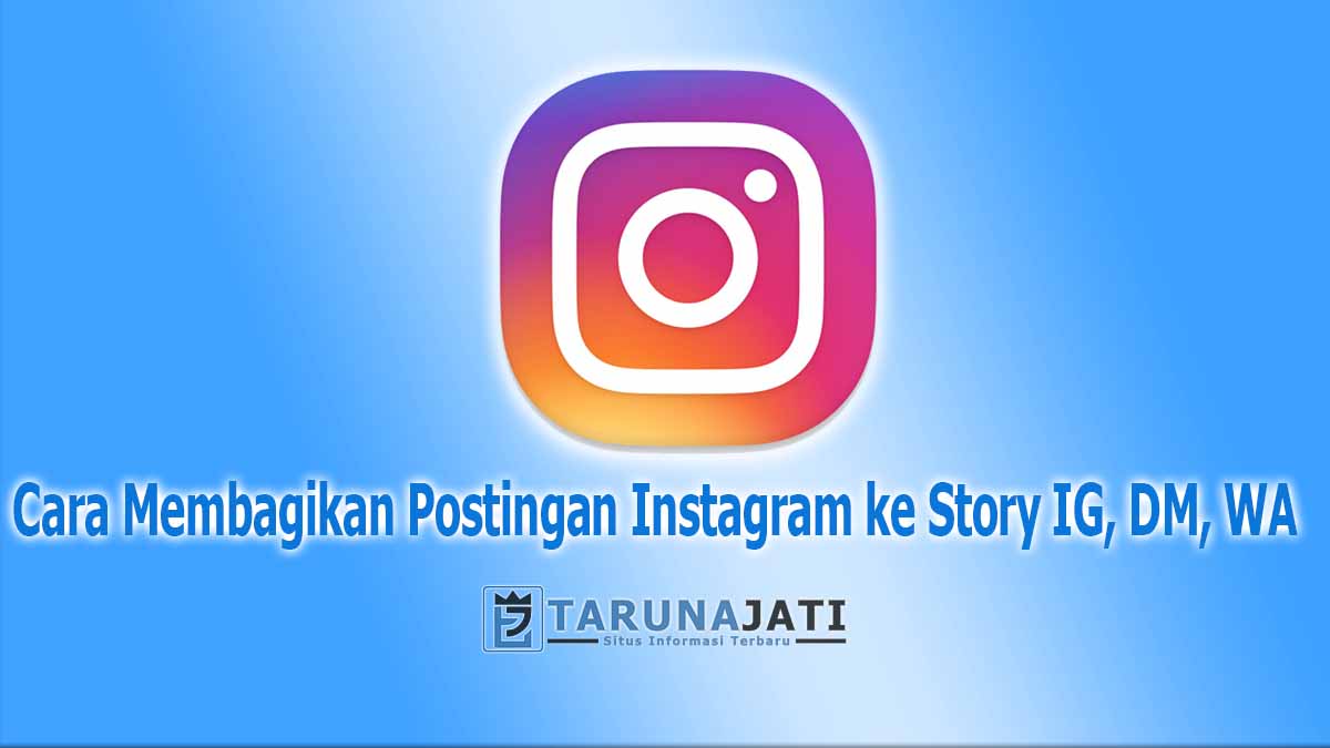 Cara Membagikan Postingan Instagram ke Story IG DM WA