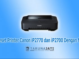 Cara Reset Printer Canon iP2770 dan iP2700 Dengan Mudah
