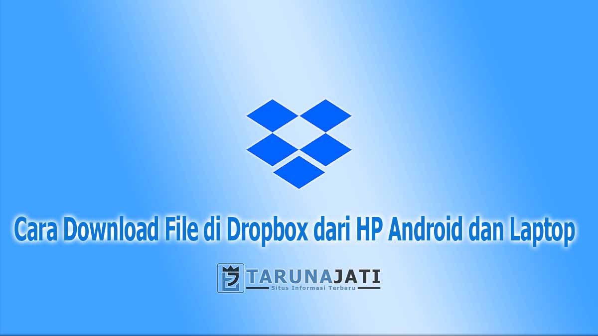 Cara Download File di Dropbox dari HP Android dan Laptop Terbaru