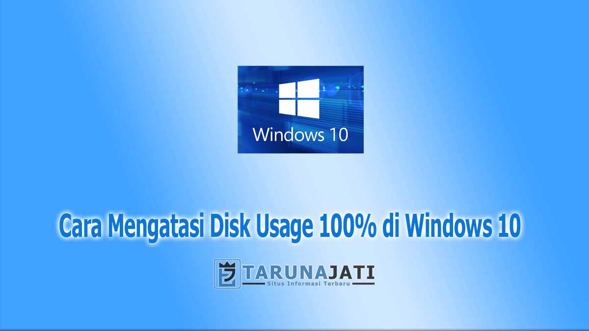 Cara Mengatasi Disk Usage 100 di Windows 10