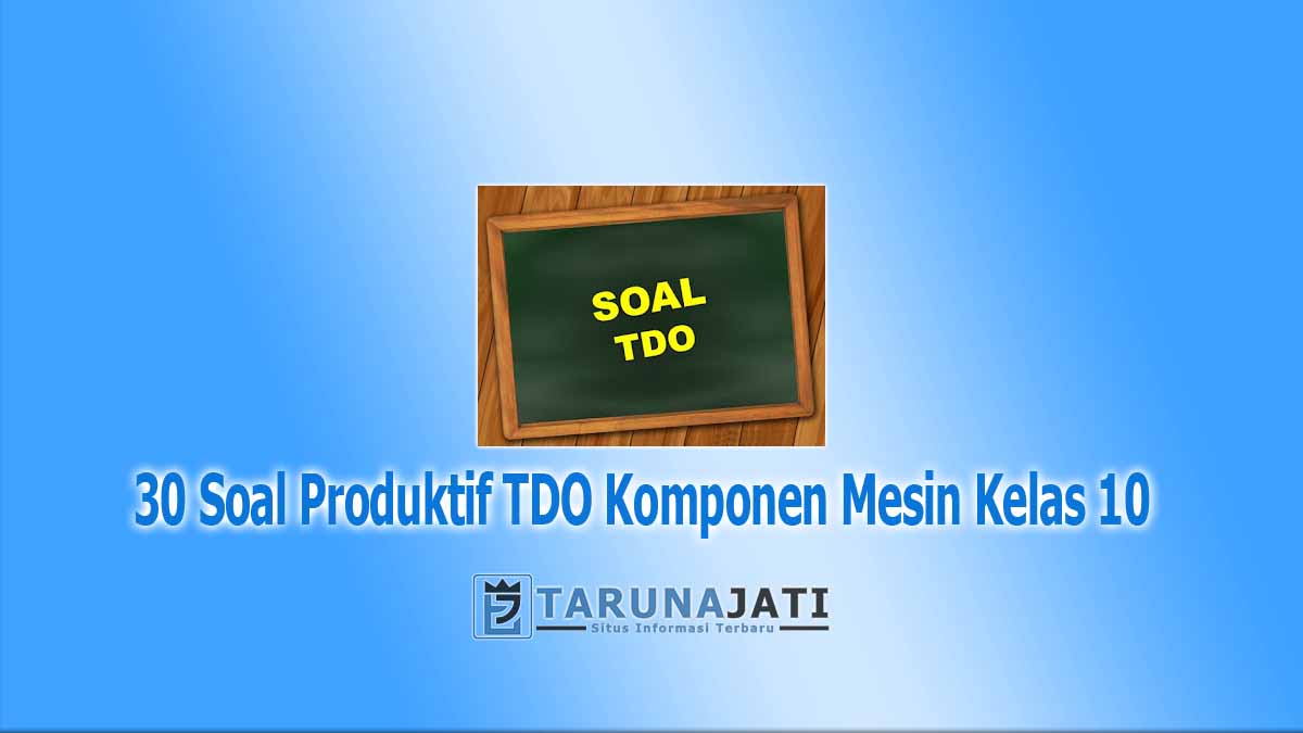 30 Soal Produktif TDO Komponen Mesin Kelas 10