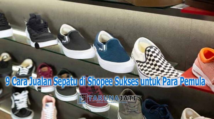 9 Cara Jualan Sepatu di Shopee Sukses untuk Para Pemula