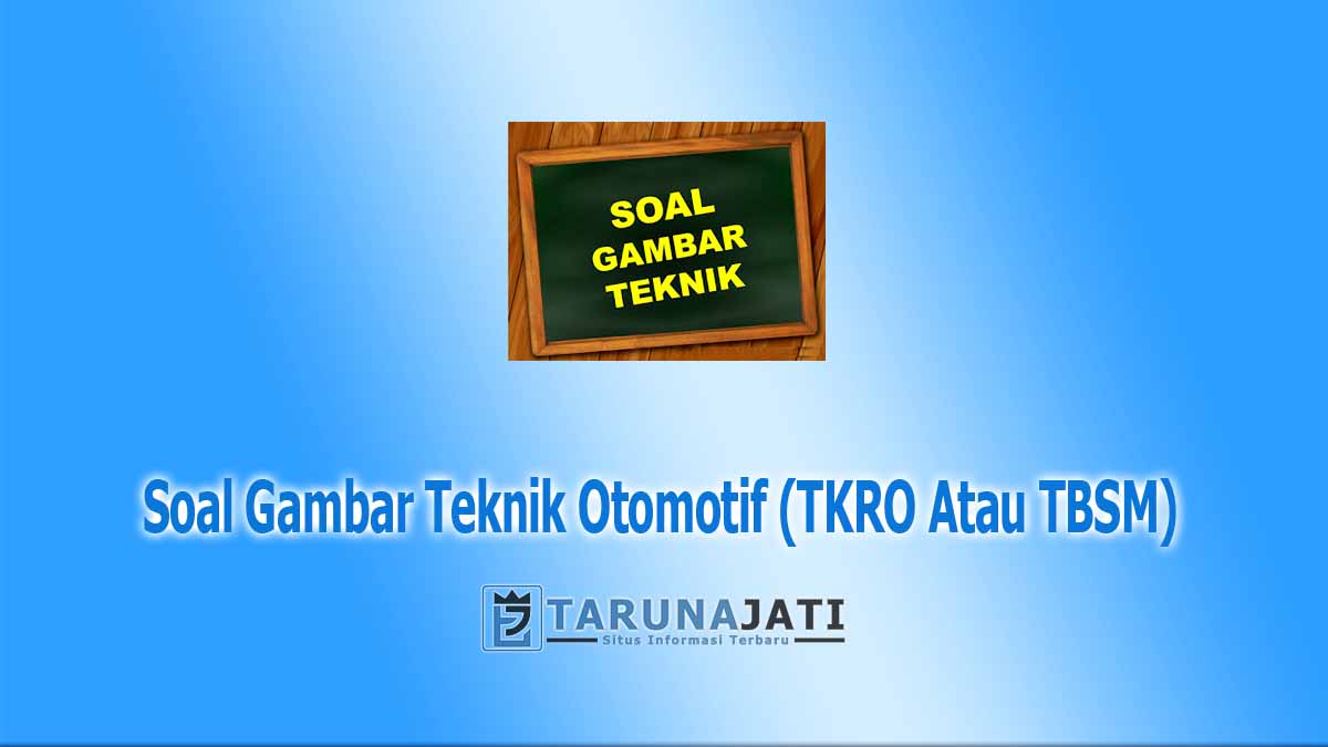 Soal Gambar Teknik Otomotif TKRO Atau TBSM