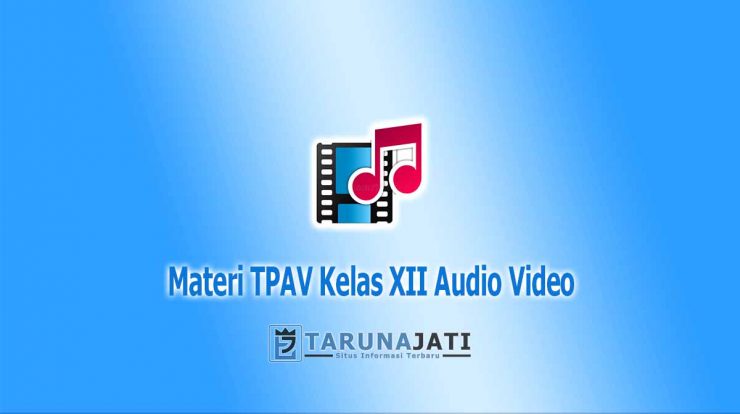 Pengertian Video Audio TPAV Kelas xii