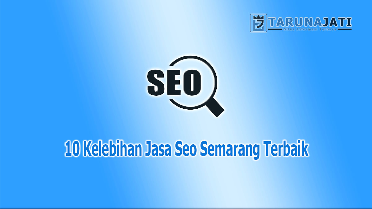 Kelebihan Jasa Seo Semarang Terbaik
