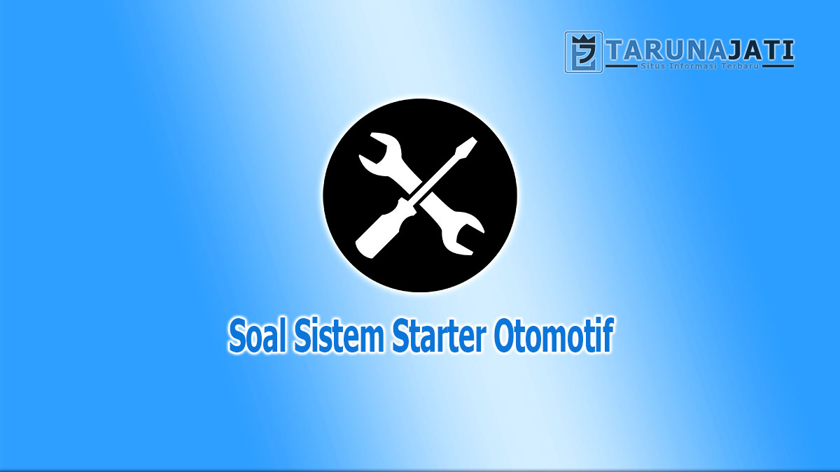 Soal Sistem Starter Otomotif