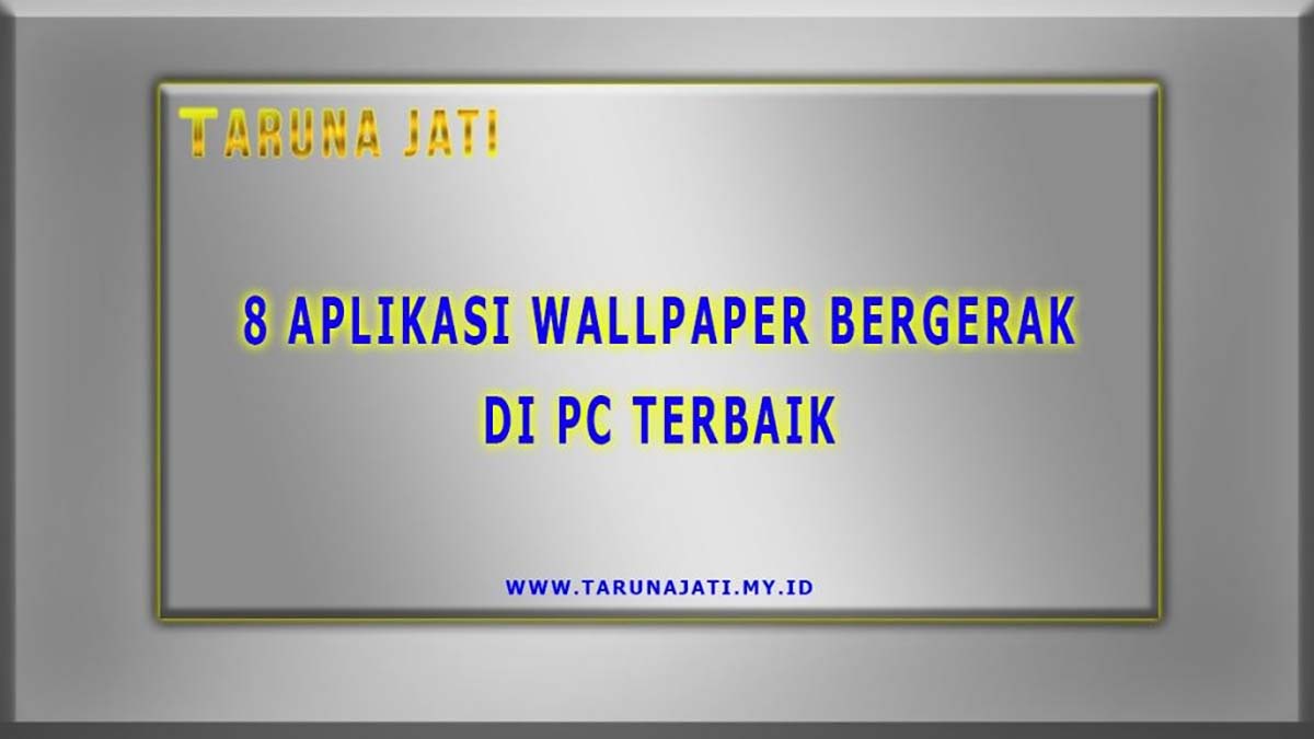 8 Aplikasi Wallpaper Bergerak Pc Terbaru [100% Keren] - Taruna Jati